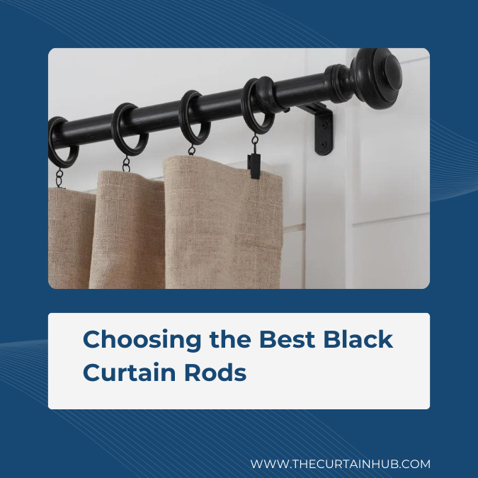 Choosing the Best Black Curtain Rods