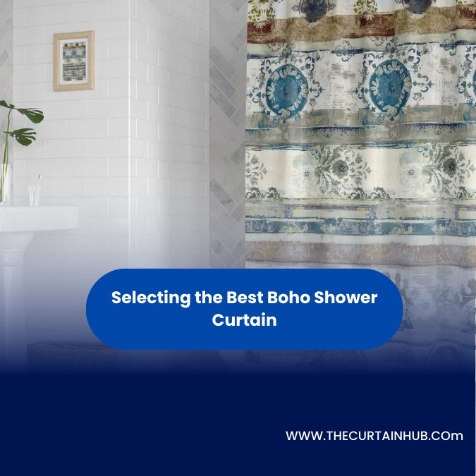 Selecting the Best Boho Shower Curtain